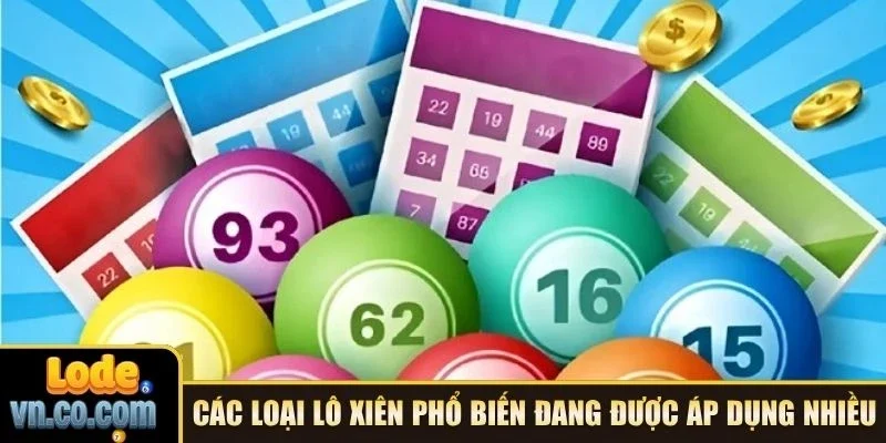 Các loại lô xiên phổ biến đang được áp dụng nhiều
