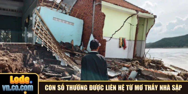 Con số thường được liên hệ từ mơ thấy nhà sập