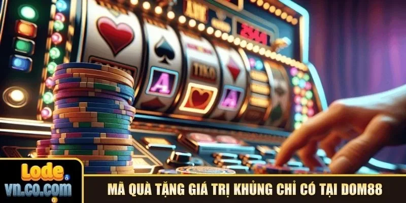 Mã quà tặng giá trị khủng chỉ có tại DOM88