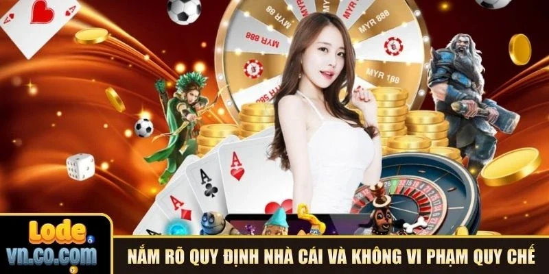 Nắm rõ quy định nhà cái và không vi phạm quy chế